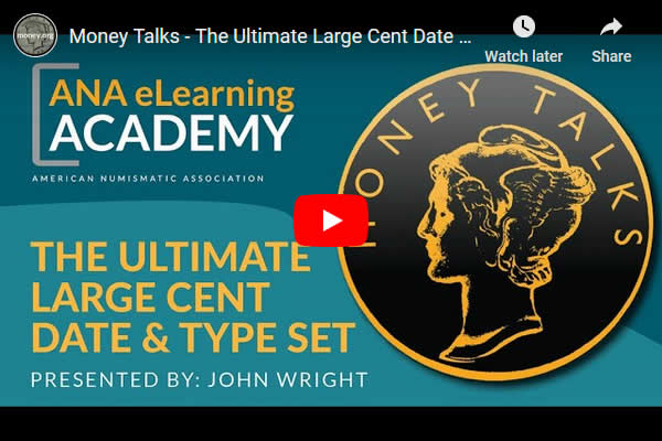 Video-ANA-Academy:-The-Ultimate-Large-Cent-Date-&-Type-Set-By-John-Wright