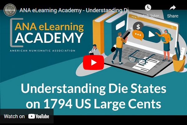 Video-ANA-Academy:-Understanding-Die-States-On-1794-US-Large-Cents