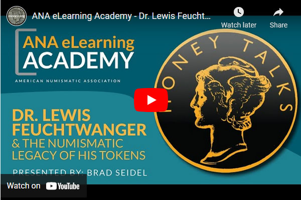 Video-ANA-Academy:-Dr.-Lewis-Feuchtwanger-And-The-Numismatic-Legacy-Of-His-Tokens