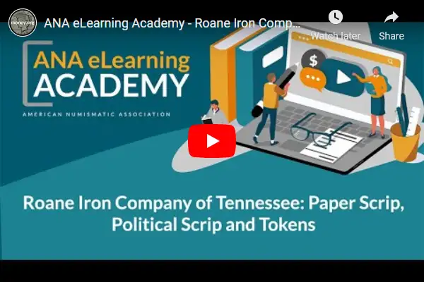 Video-ANA-Academy:-Roane-Iron-Company-Of-Tennessee:-Paper-Scrip,-Political-Scrip-And-Tokens