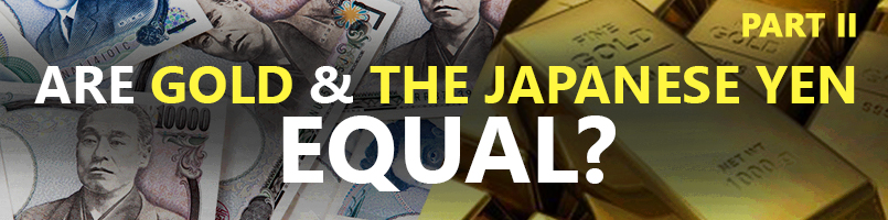 Are-Gold-And-The-Japanese-Yen-Equal?-Part-II