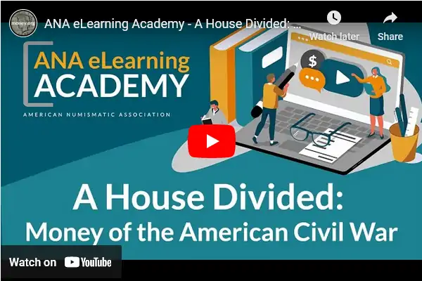 Video-ANA-Academy:--A-House-Divided:-Money-Of-The-American-Civil-War