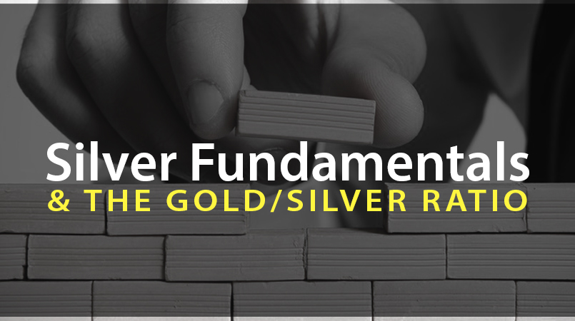 Silver-Fundamentals-And-The-Gold/Silver-Ratio