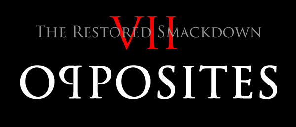 The-Restored-Smackdown-VII:--Opposites