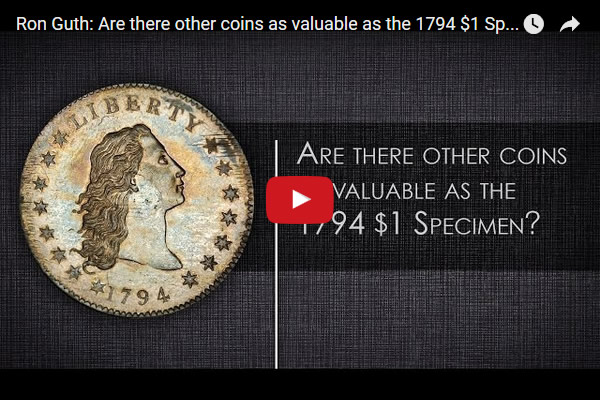 Video:-Ron-Guth,-Are-There-Other-Coins-As-Valuable-As-The-1794-$1-Specimen?